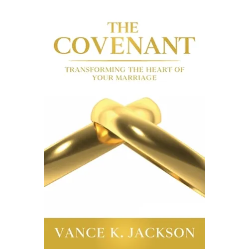 The Covenant: Transforming the Heart of Your Marriage: A 21-Day Marriage Devotional - Paperback