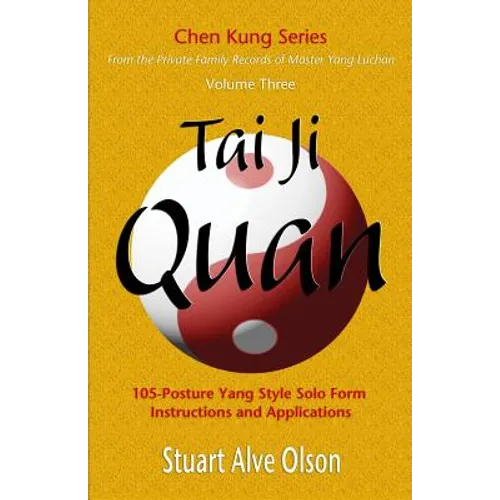 Tai Ji Quan: 105-Posture Yang Style Solo Form 
Instructions and Applications - Paperback