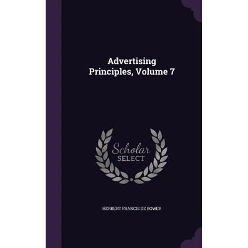 Advertising Principles, Volume 7 - Hardcover