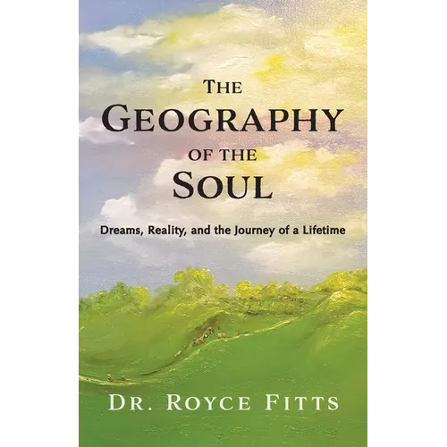 The Geography of the Soul: Dreams, Reality, and the Journey of a - Paperback
