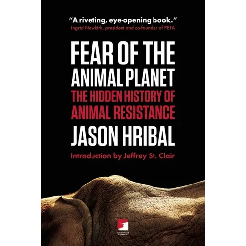 Fear of the Animal Planet: The Hidden History of Animal Resistance - Paperback