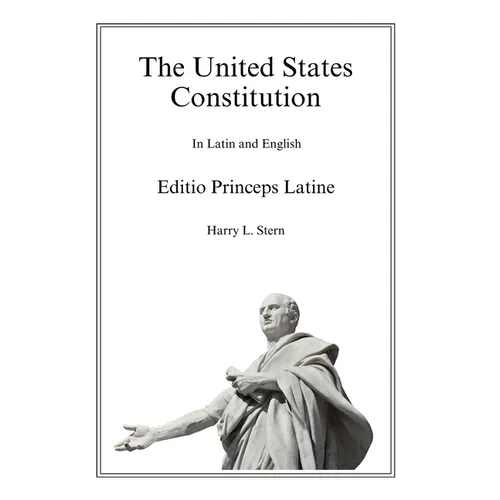 The United States Constitution - Editio Princeps Latine - Hardcover