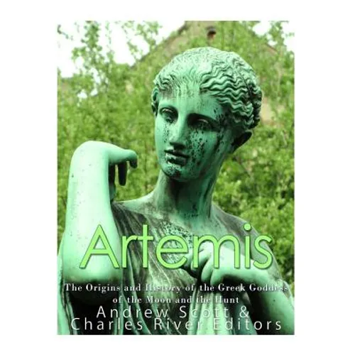 Artemis: The Origins and History of the Greek Goddess of the Moon and the Hunt - Paperback