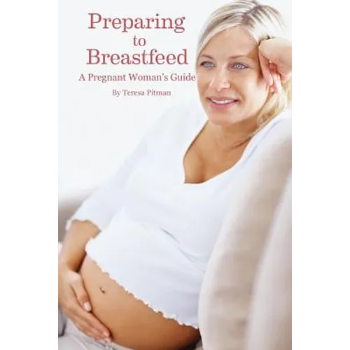 Preparing to Breastfeed: A Pregnant Woman's Guide - Paperback