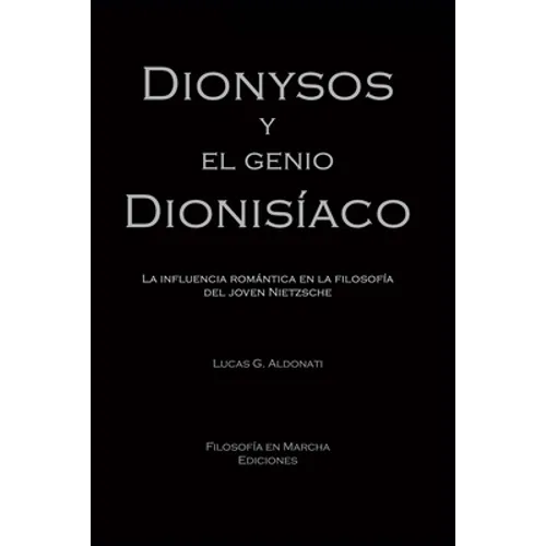 Dionysos y el genio dionisíaco: La influencia romántica en la filosofía del joven Nietzsche - Paperback