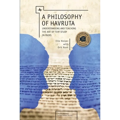 A Philosophy of Havruta: Understanding and Teaching the Art of Text Study in Pairs - Paperback