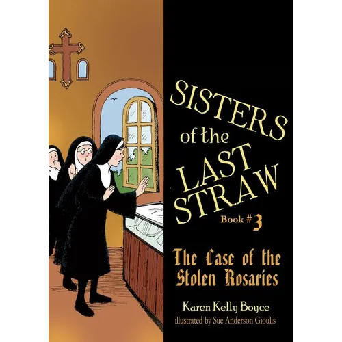 Sisters of the Last Straw Vol 3: The Case of the Stolen Rosaries Volume 3 - Paperback