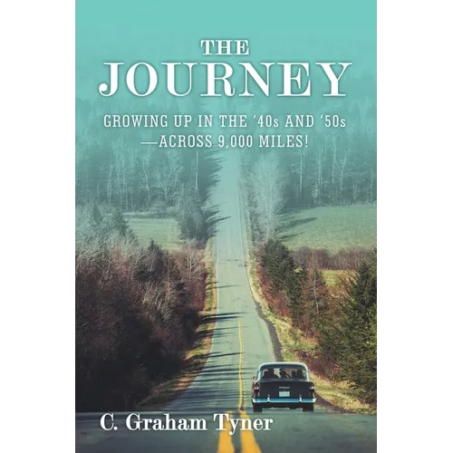 The Journey: Growing up in the '40S and '50S-Across 9,000 Miles! - Paperback