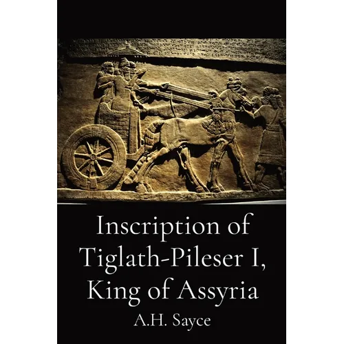 Inscription of Tiglath-Pileser I, King of Assyria - Paperback