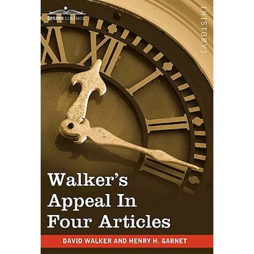 Walker's Appeal in Four Articles: An Address to the Slaves of the United States of America - Hardcover