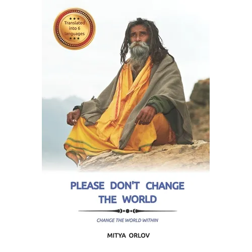 Please don't change the world: Change the world within - Paperback