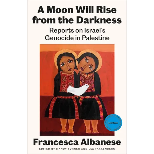 A Moon Will Rise from the Darkness: Reports on Israel's Genocide in Palestine - Paperback