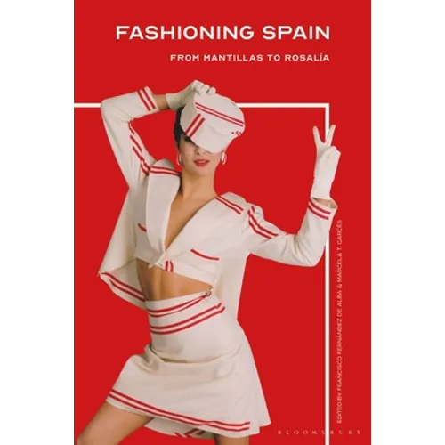 Fashioning Spain: From Mantillas to Rosalía - Paperback