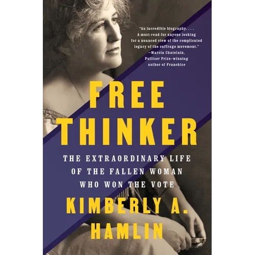 Free Thinker: The Extraordinary Life of the Fallen Woman Who Won the Vote - Paperback