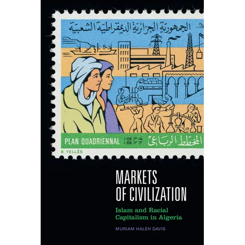 Markets of Civilization: Islam and Racial Capitalism in Algeria - Paperback