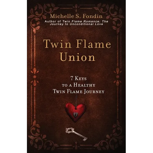 Twin Flame Union: 7 Keys to a Healthy Twin Flame Journey - Paperback