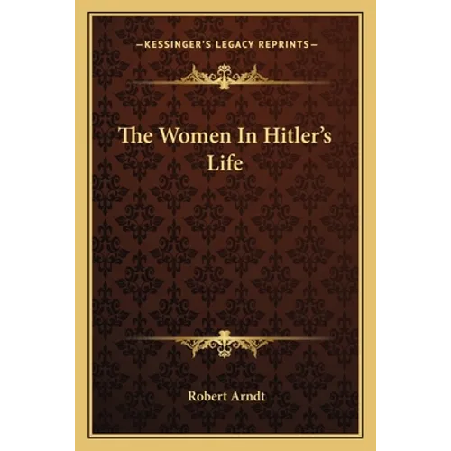 The Women In Hitler's Life - Paperback