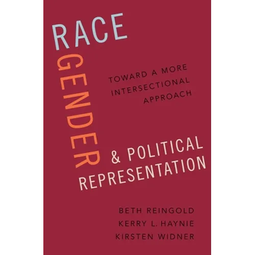 Race, Gender, and Political Representation: Toward a More Intersectional Approach - Hardcover