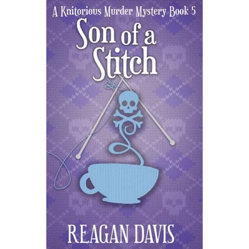 Son of a Stitch: A Knitorious Murder Mystery Book 5 - Hardcover