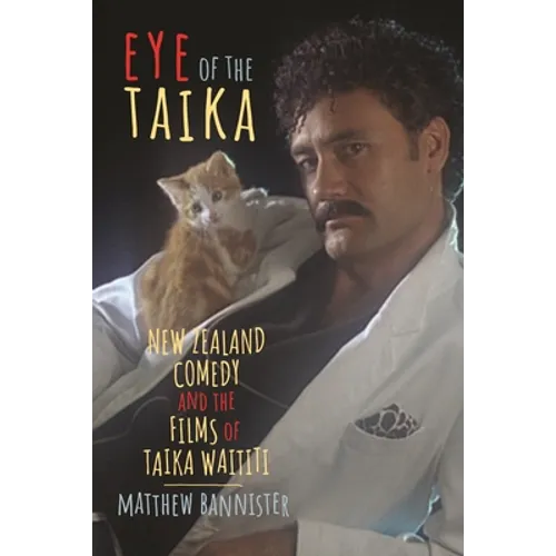 Eye of the Taika: New Zealand Comedy and the Films of Taika Waititi - Hardcover