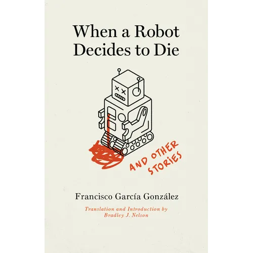 When a Robot Decides to Die and Other Stories - Paperback