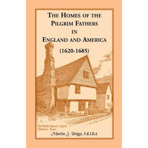 The Homes of the Pilgrim Fathers in England and America (1620-1685) - Paperback
