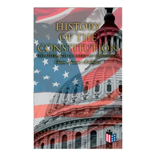 History of the Constitution: The Aftermath of American Revolution - Paperback
