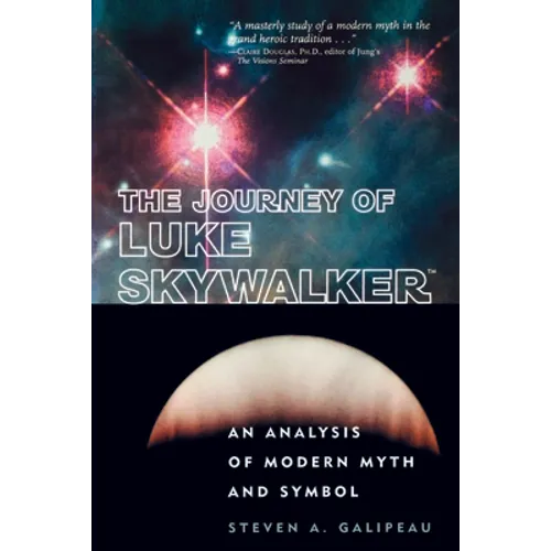 The Journey of Luke Skywalker: An Analysis of Modern Myth and Symbol - Paperback
