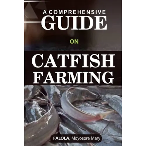 A Comprehensive Guide on Catfish Farminng - Paperback