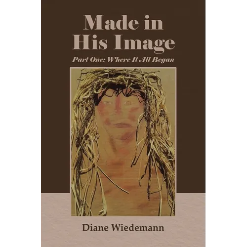 Made in His Image: Part One: Where It All Began - Paperback