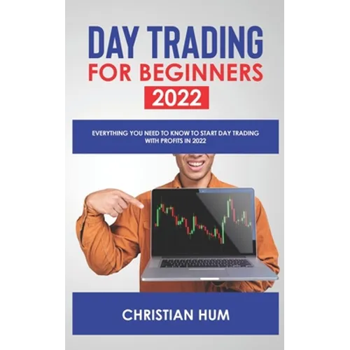 Day Trading for Beginners 2022: Everything you need to know to start day trading with profits in 2022 - Paperback