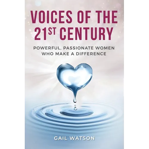 Voices of the 21st Century: Powerful, Passionate Women Who Make a Difference - Paperback