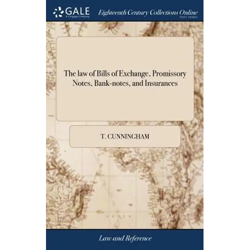 The law of Bills of Exchange, Promissory Notes, Bank-notes, and Insurances: ... By a Gentleman of the Middle Temple - Hardcover