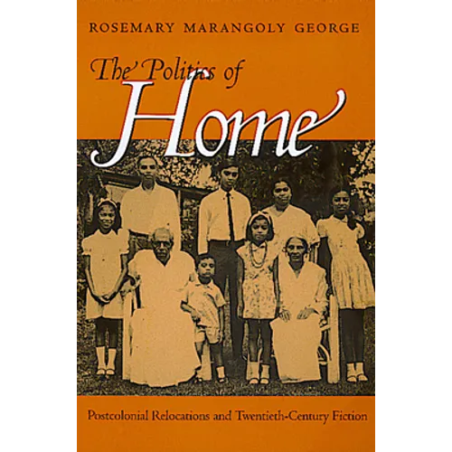 Politics of Home: Postcolonial Relocations Twentieth-Cent - Paperback