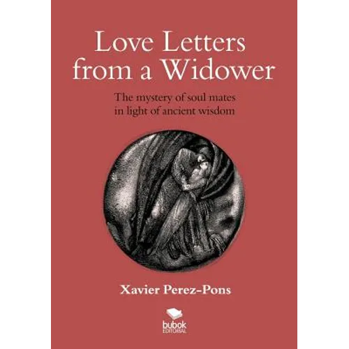 Love Letters from a Widower. the Mystery of Soul Mates in Light of Ancient Wisdom - Paperback