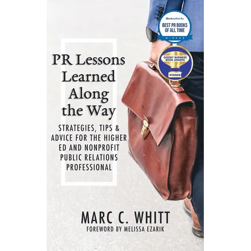 PR Lessons Learned Along the Way: Strategies, Tips & Advice for the Higher Ed and Nonprofit Public Relations Professional - Paperback
