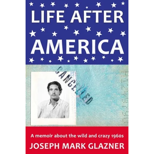 Life After America: A memoir about the wild and crazy 1960s - Paperback