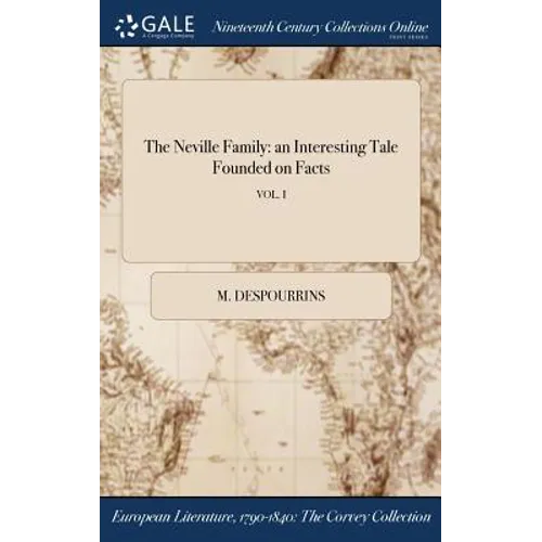 The Neville Family: an Interesting Tale Founded on Facts; VOL. I - Hardcover