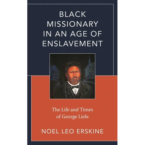 Black Missionary in an Age of Enslavement: The Life and Times of George Liele - Paperback