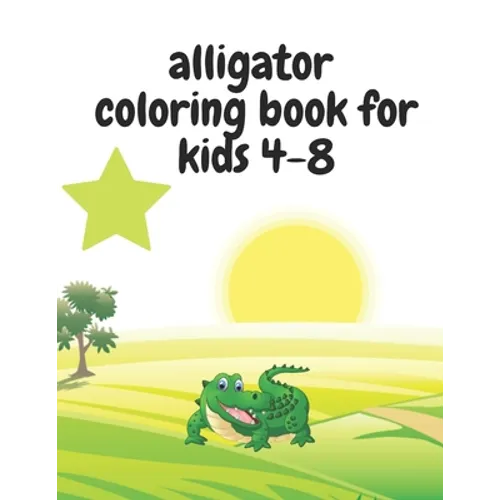 alligator coloring book for kids 4-8: Learn Fun Facts, Practice Handwriting and Color Hand Drawn Illustrations... - Paperback