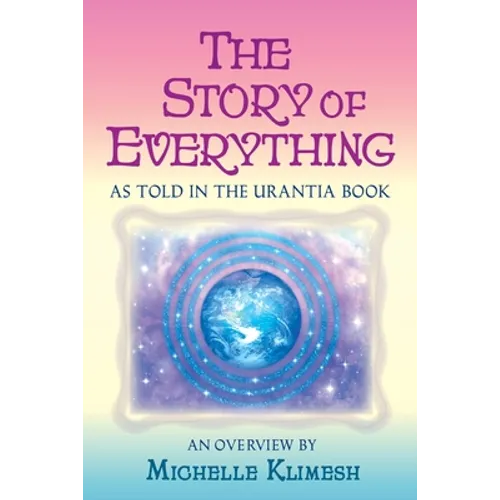 The Story of Everything: As told in The Urantia Book - Paperback