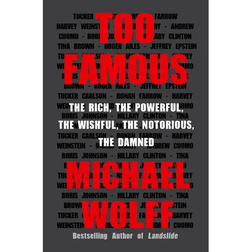 Too Famous: The Rich, the Powerful, the Wishful, the Notorious, the Damned - Paperback