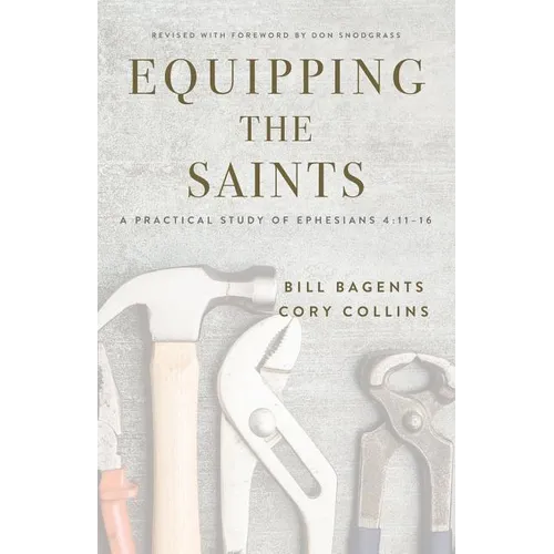 Equipping the Saints: A Practical Study of Ephesians 4:11-16 - Paperback