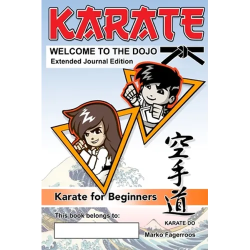 KARATE - WELCOME TO THE DOJO. Extended Journal Edition: Karate for Beginners - Hardcover