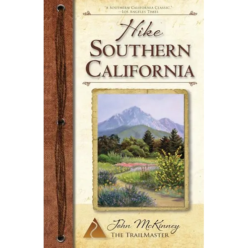 Hike Southern California: Best Day Hikes from the Mountains to the Sea - Paperback