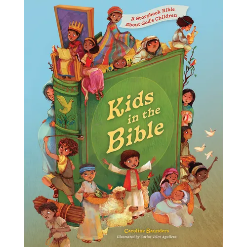Kids in the Bible: A Storybook Bible about God's Children - Hardcover