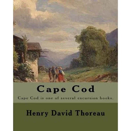 Cape Cod . By: Henry David Thoreau: Cape Cod is one of several excursion books by Henry David Thoreau. - Paperback