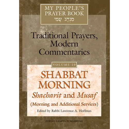 My People's Prayer Book Vol 10: Shabbat Morning: Shacharit and Musaf (Morning and Additional Services) - Paperback