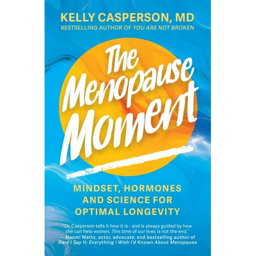 The Menopause Moment: Mindset, Hormones and Science for Optimal Longevity - Hardcover