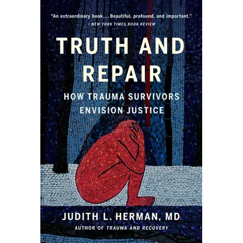Truth and Repair: How Trauma Survivors Envision Justice - Paperback
